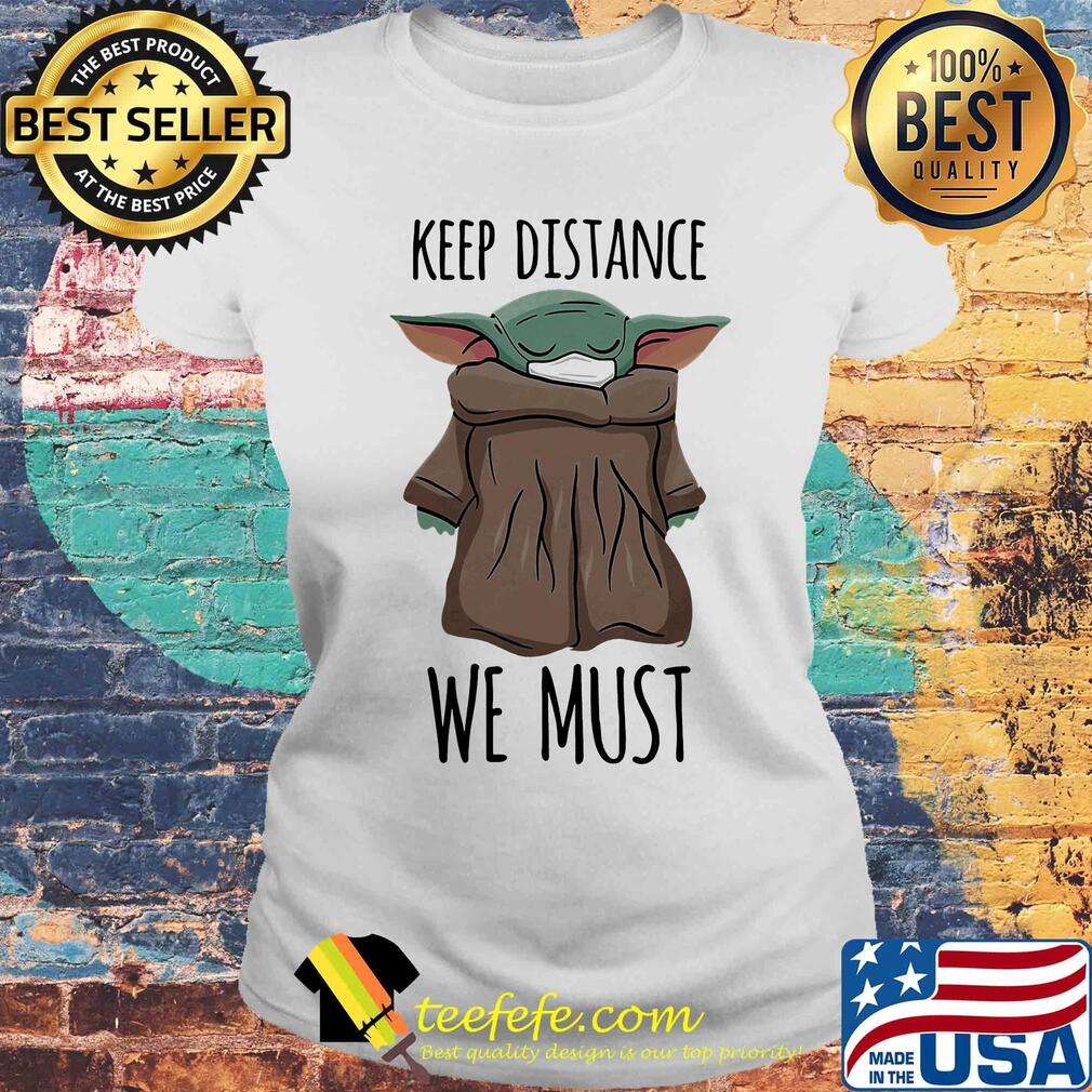 Star wars baby yoda keep distance we must covid-19 s Laides tee Star wars baby yoda keep distance we must covid-19 s Laides tee