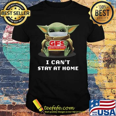 Star wars baby yoda mask hug gfs gordon food service i can’t stay at home covid-19 shirt