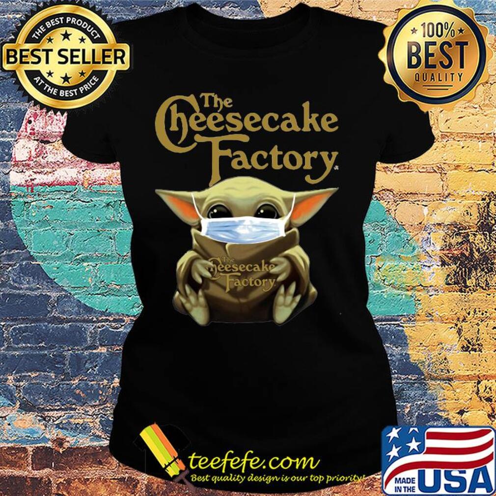Star wars baby yoda mask hug the cheesecake factory covid-19 s Ladies tee Star wars baby yoda mask hug the cheesecake factory covid-19 s Ladies tee