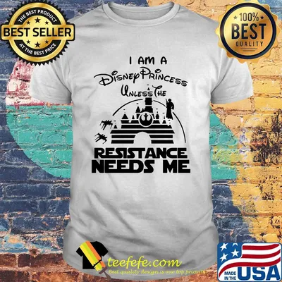 Stars Wars I am a Disney princess unless the resistance needs me shirt