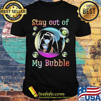 Stay away from my bubble autism bear covid-19 shirt
