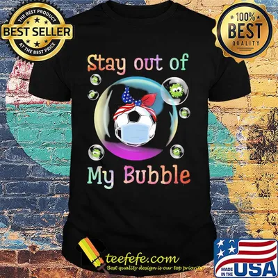 Stay away from my bubble Ball mask Covid-19 shirt