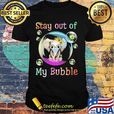 Stay away from my bubble Elephant mask Covid-19 shirt