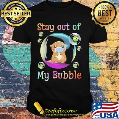 Stay away from my bubble Otter mask Covid-19 shirt