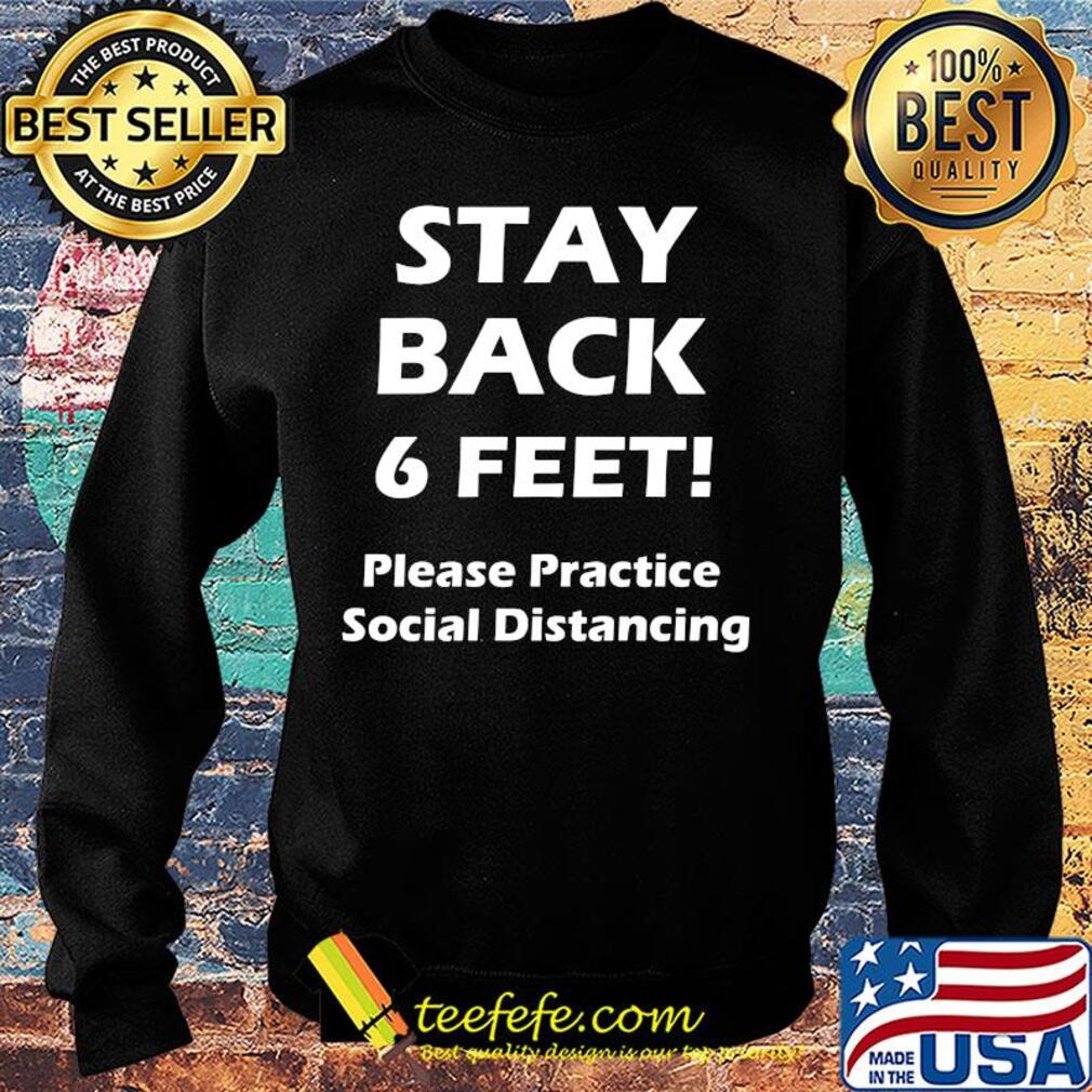 Stay back 6 feet please practice social distancing s Sweater Stay back 6 feet please practice social distancing s Sweater