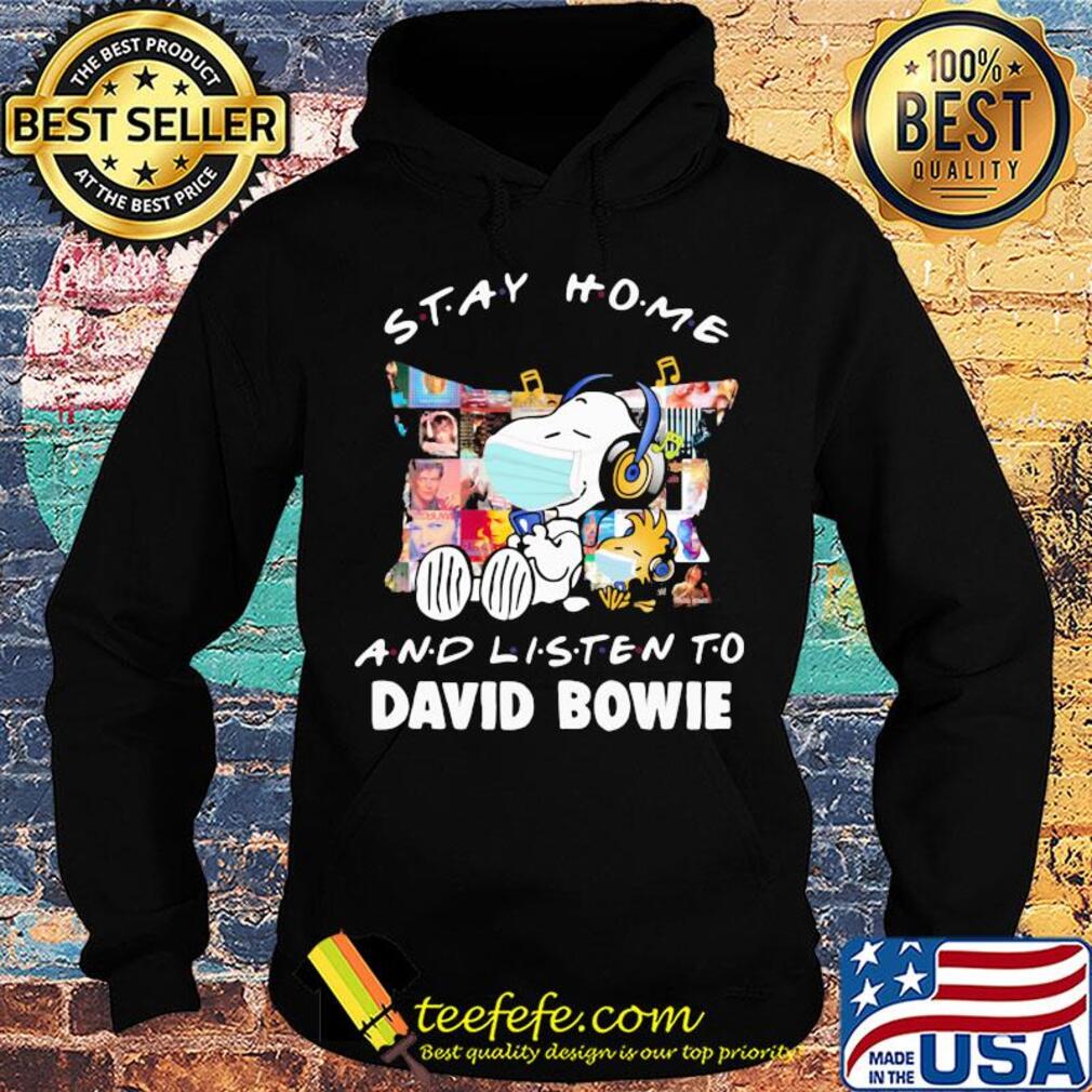 Stay home and listen to David Bowie Snoopy and Stock s Hoodie Stay home and listen to David Bowie Snoopy and Stock s Hoodie