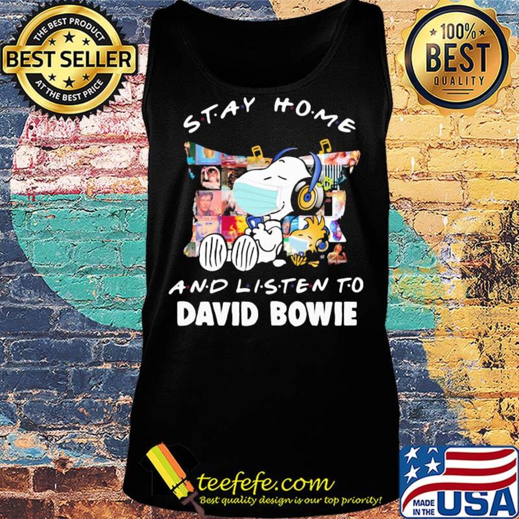Stay home and listen to David Bowie Snoopy and Stock s Tank top Stay home and listen to David Bowie Snoopy and Stock s Tank top