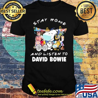 Stay home and listen to David Bowie Snoopy and Stock shirt