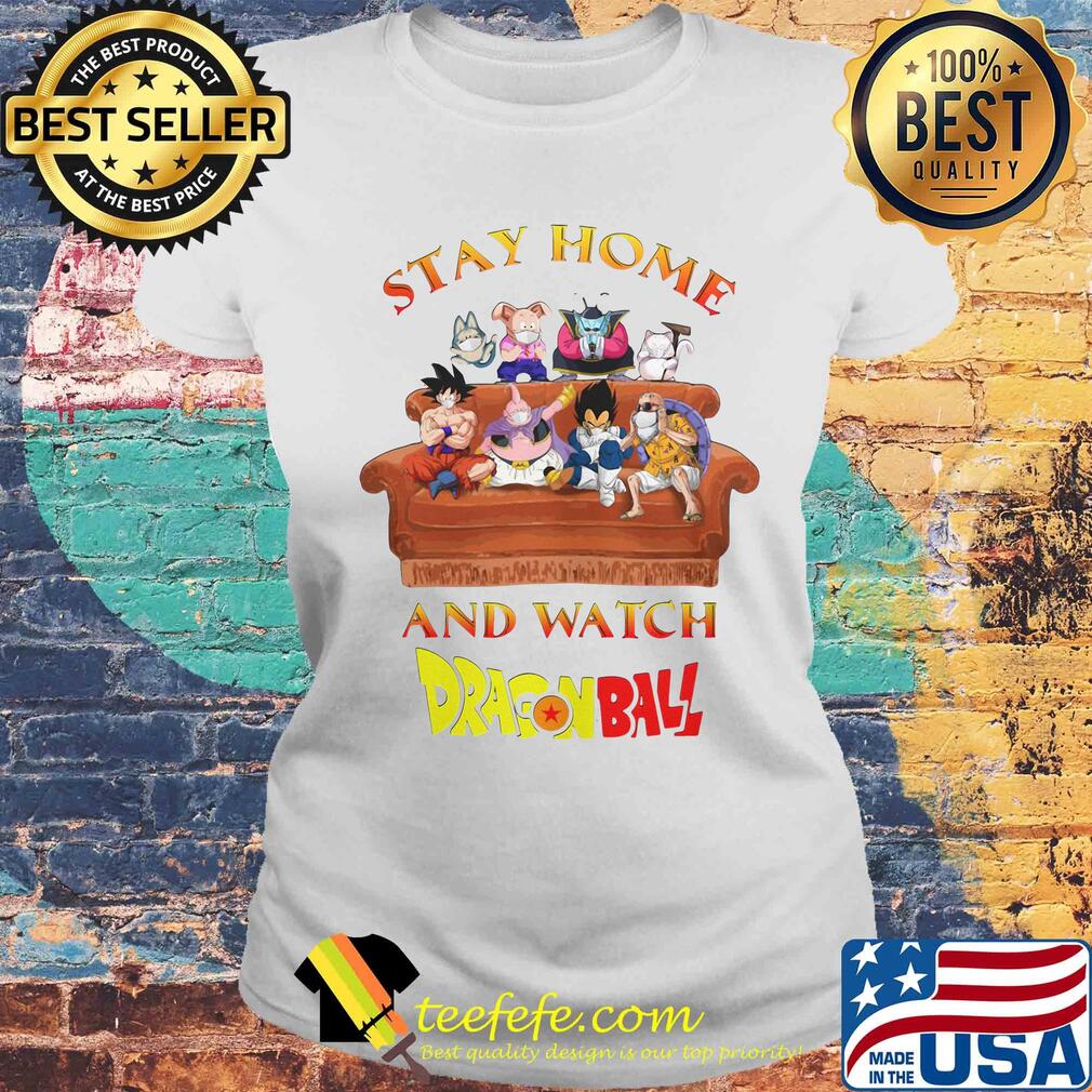 Stay home and watch dragon ball masks s Laides tee Stay home and watch dragon ball masks s Laides tee
