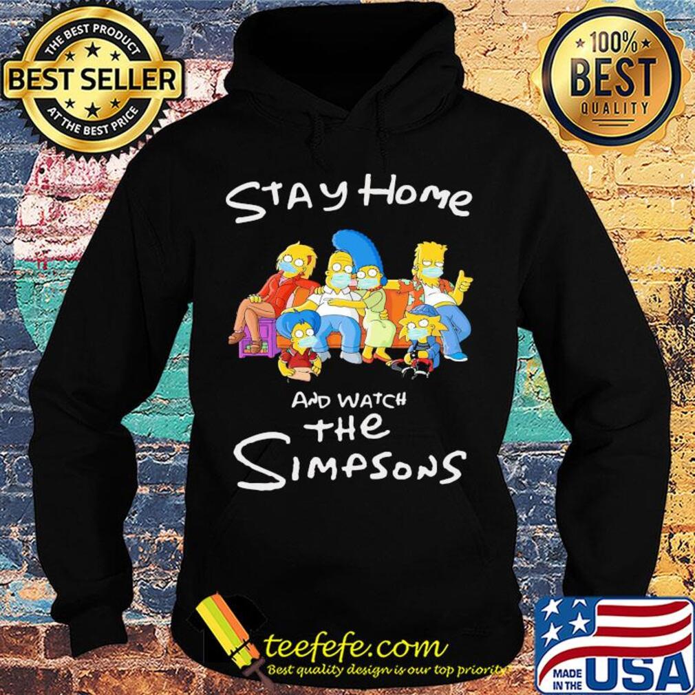 Stay home and watch the simpsons mask covid-19 s Hoodie Stay home and watch the simpsons mask covid-19 s Hoodie