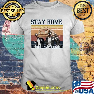 Stay home or dance with us vintage shirt