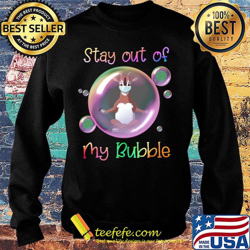 Stay out of goat mask my bubble covid-19 s Sweater Stay out of goat mask my bubble covid-19 s Sweater