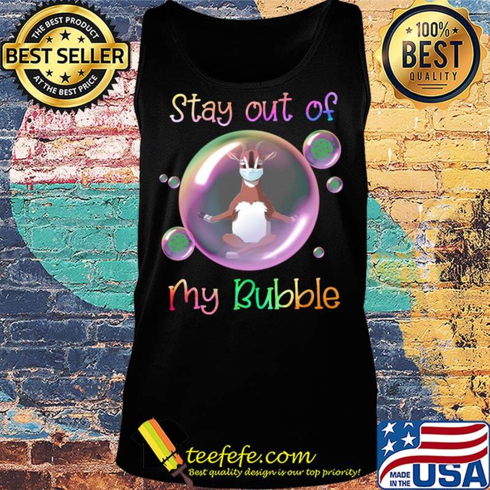 Stay out of goat mask my bubble covid-19 s Tank top Stay out of goat mask my bubble covid-19 s Tank top