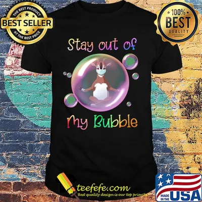 Stay out of goat mask my bubble covid-19 shirt