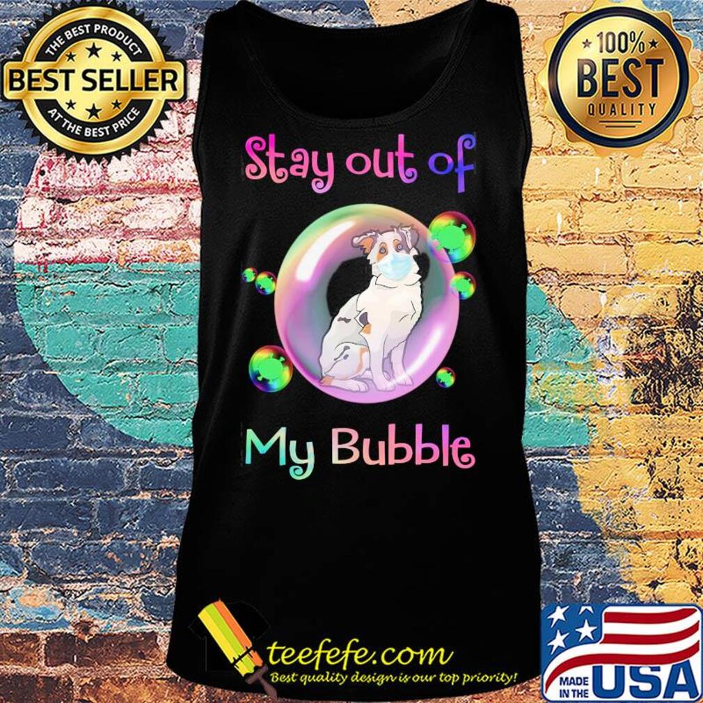 Stay out of my bubble Aussie dog mask covid-19 s Tank top Stay out of my bubble Aussie dog mask covid-19 s Tank top