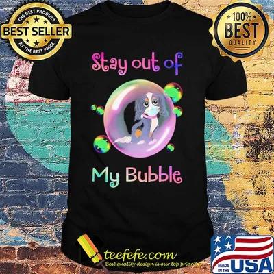 Stay out of my bubble Dog mask covid-19 shirt