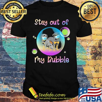 Stay out of my bubble Rottweiler mask shirt