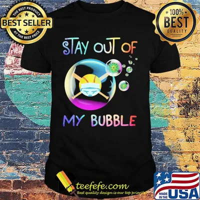 Stay out of my bubble softball mask shirt