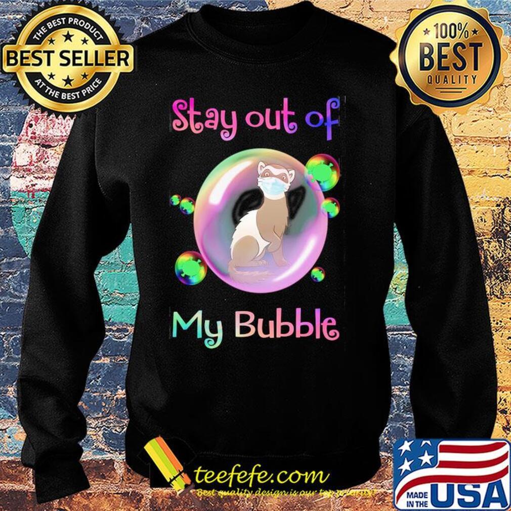 Stay out of my bubble Tod mask covid-19 s Sweater Stay out of my bubble Tod mask covid-19 s Sweater