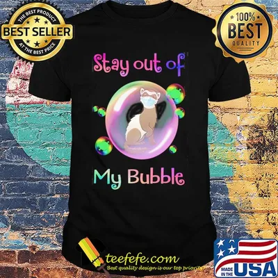 Stay out of my bubble Tod mask covid-19 shirt