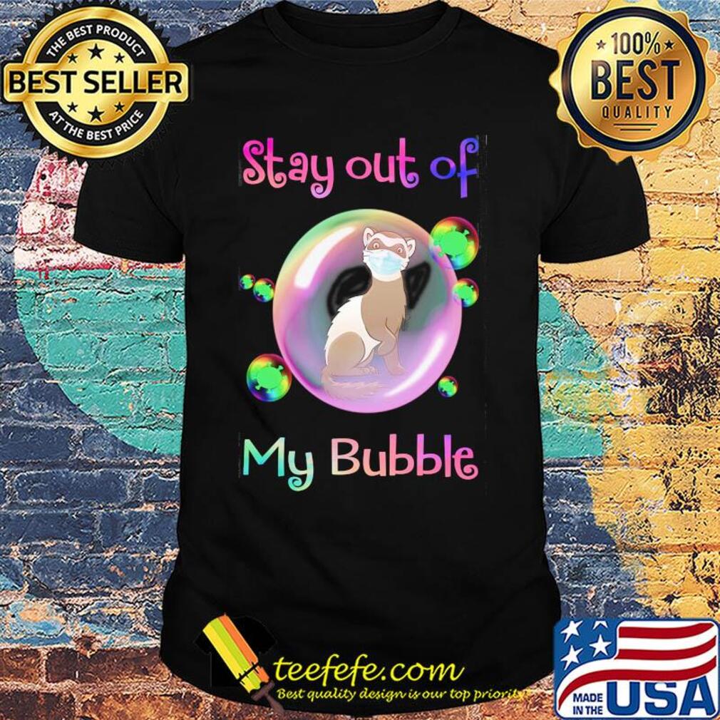 Stay out of my bubble Tod mask covid-19 shirt Stay out of my bubble Tod mask covid-19 shirt