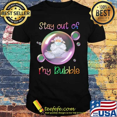 Stay out of sheep mask my bubble covid-19 shirt