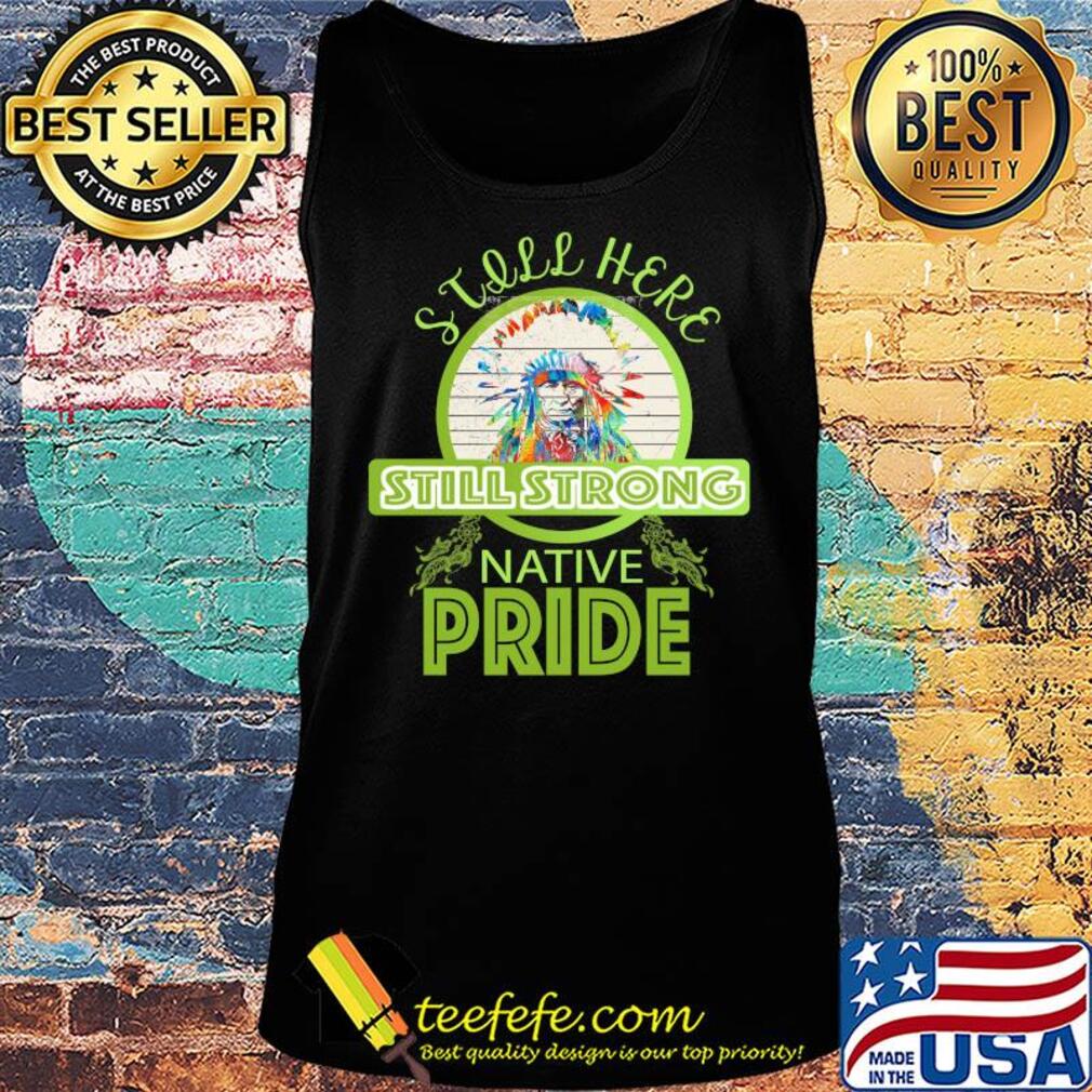 Still here still strong native pride vintage Tank top Still here still strong native pride vintage Tank top