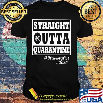 Straight Outta quarantine #hairstylist #2020 shirt