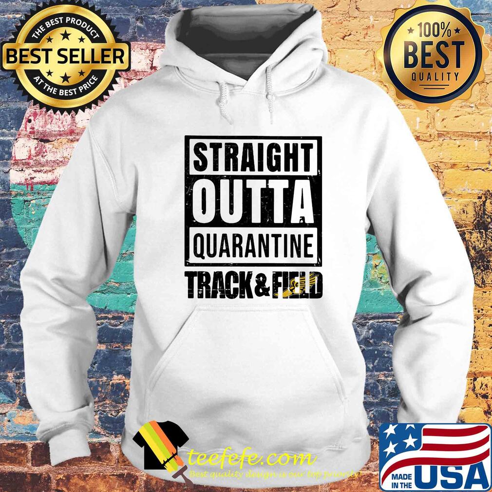 Straight outta quarantine track and field s Hoodie Straight outta quarantine track and field s Hoodie