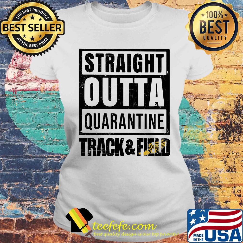 Straight outta quarantine track and field s Laides tee Straight outta quarantine track and field s Laides tee