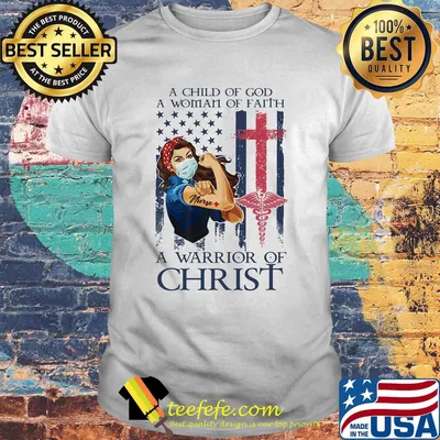 Strong nurse a child of god a woman of faith a warrior of christ american flag shirt