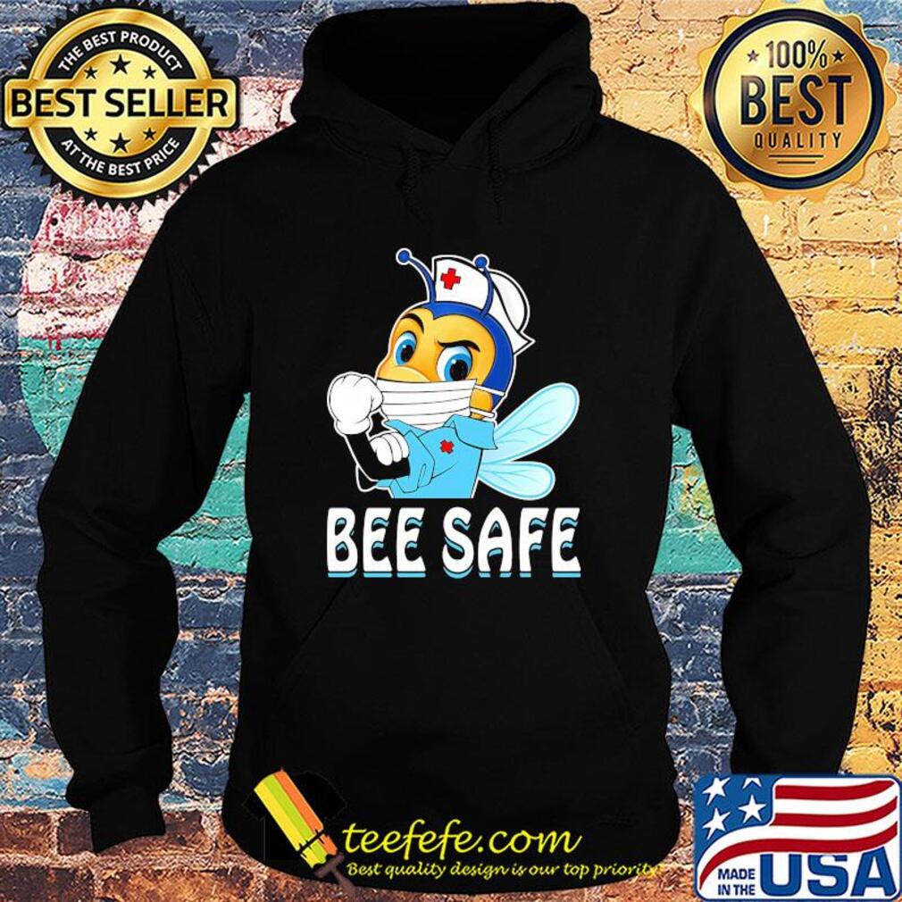 Strong Nurse Bee Safe Mask Shirt Hoodie Strong Nurse Bee Safe Mask Shirt Hoodie