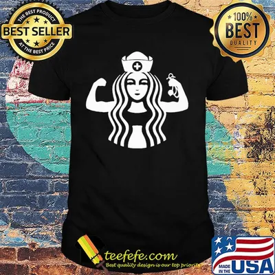 Strong nurse starbucks stethoscope shirt