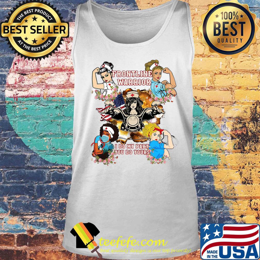Strong woman nurse frontline warrior I do my part you do yours s Tank top Strong woman nurse frontline warrior I do my part you do yours s Tank top