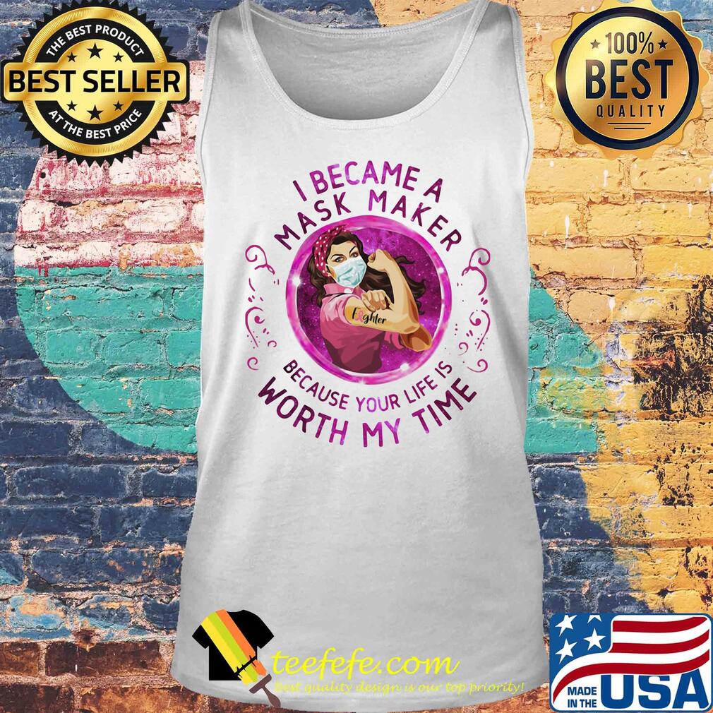 Strong woman tattoo fighter I became a mask maker because your life is worth my time s Tank top Strong woman tattoo fighter I became a mask maker because your life is worth my time s Tank top