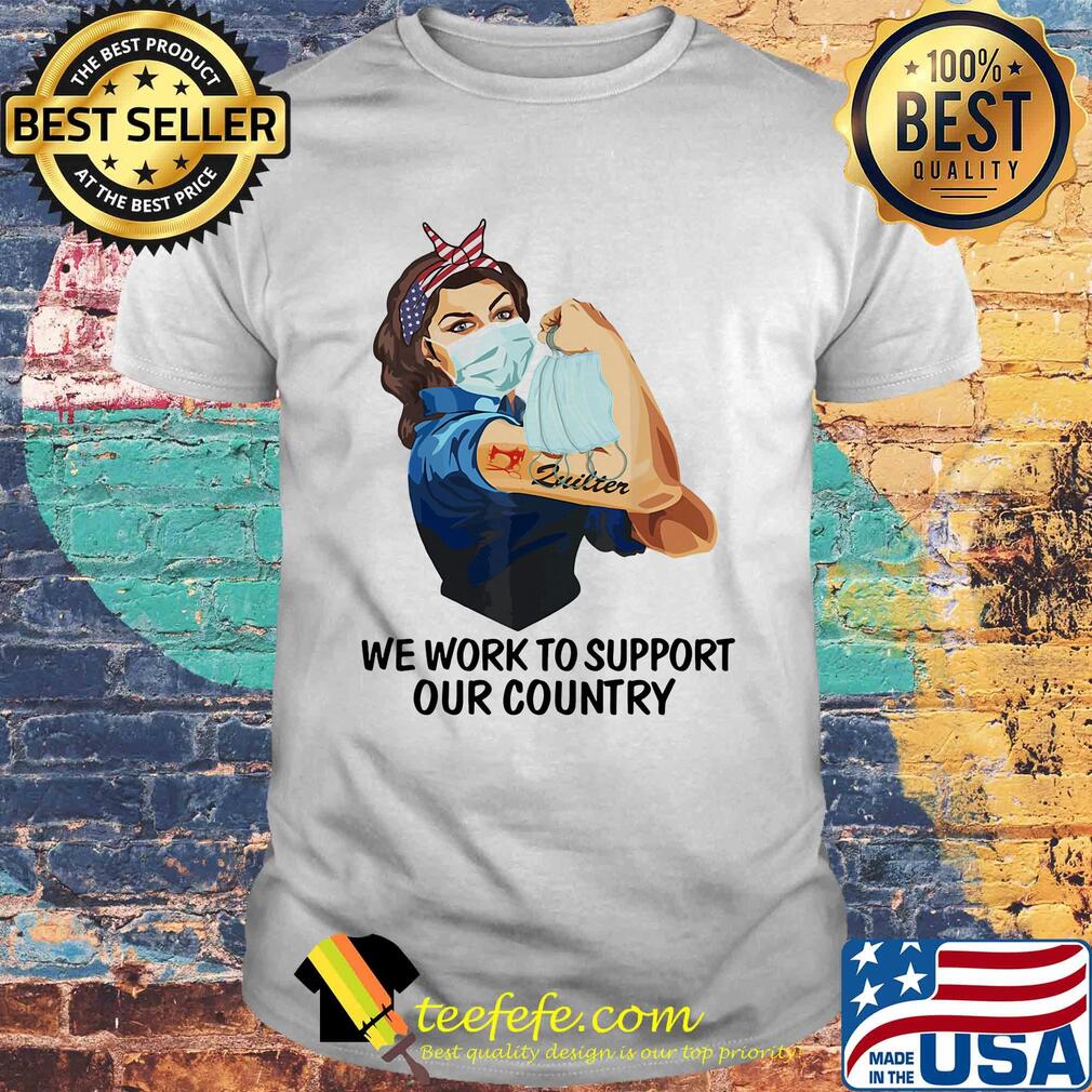 Strong woman tattoos zuilter we work to support our country covid-19 shirt