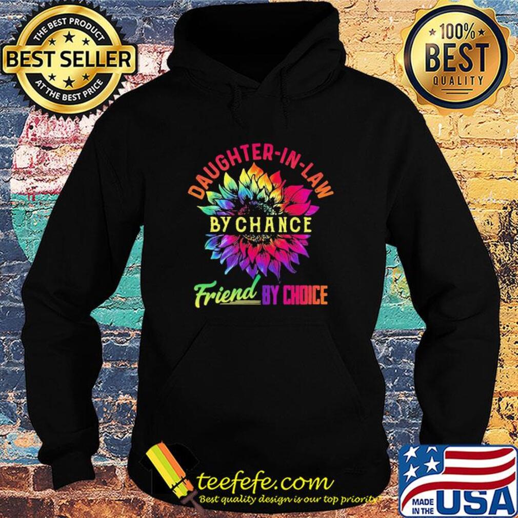 Sunflower daughter-in-lan by chance friend by choice s Hoodie Sunflower daughter-in-lan by chance friend by choice s Hoodie