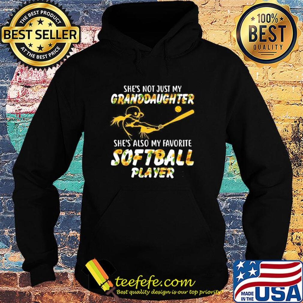 Sunflower she's not just my granddaughter she's also my favorite softball player s Hoodie Sunflower she's not just my granddaughter she's also my favorite softball player s Hoodie