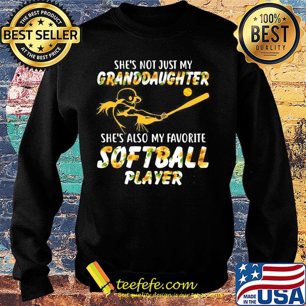 Sunflower she's not just my granddaughter she's also my favorite softball player s Sweater Sunflower she's not just my granddaughter she's also my favorite softball player s Sweater