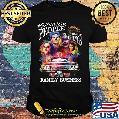 Supernatural saving people hunting things the family business shirt