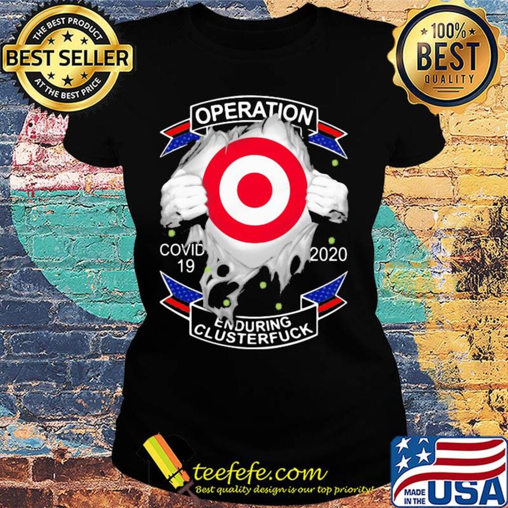 Target’s operation covid-19 2020 enduring clusterfuck hands s Ladies tee Target’s operation covid-19 2020 enduring clusterfuck hands s Ladies tee