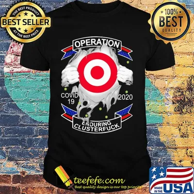 Target’s operation covid-19 2020 enduring clusterfuck hands shirt