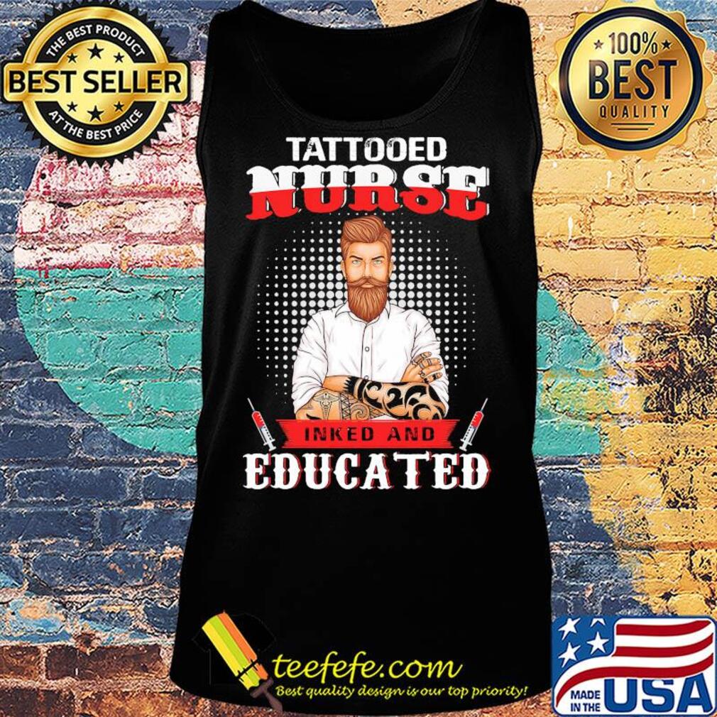 Tattooed nurse inked and educated t-s Tank top Tattooed nurse inked and educated t-s Tank top
