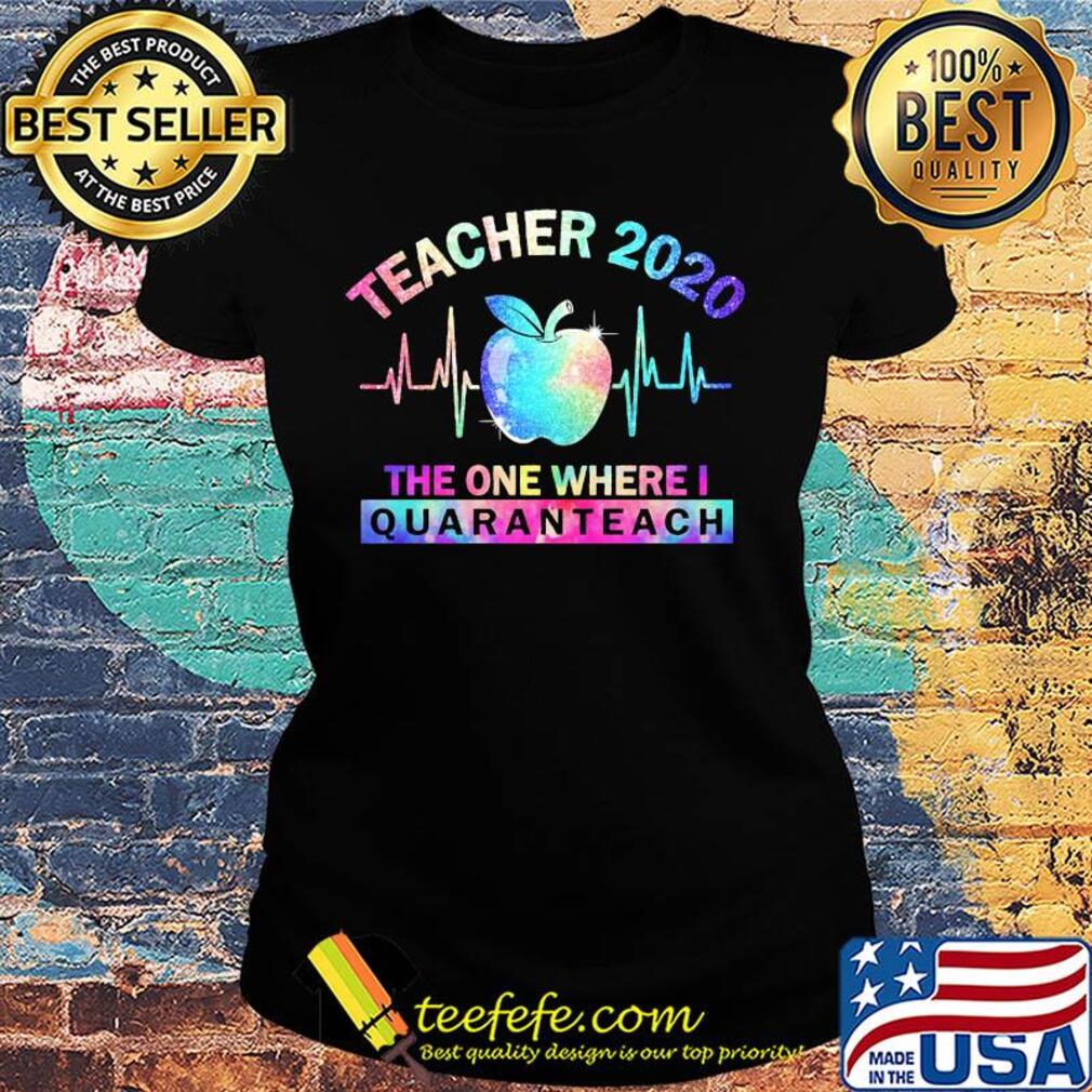 Teacher 2020 the one where I quaranteach apple s Ladies tee Teacher 2020 the one where I quaranteach apple s Ladies tee