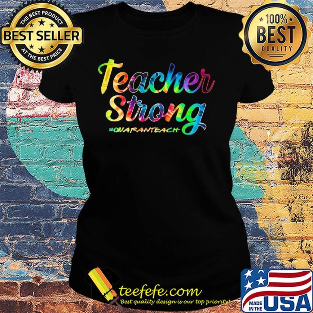 Teacher strong quaranteach colors s Ladies tee Teacher strong quaranteach colors s Ladies tee