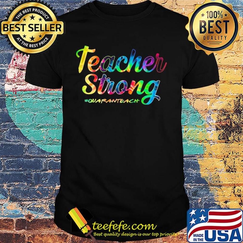 Teacher strong quaranteach colors shirt Teacher strong quaranteach colors shirt