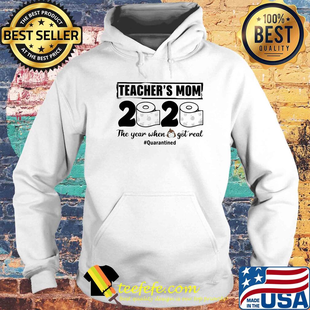 Teacher’s mom 2020 the year when shit got real quarantined toilet paper mask covid-19 s Hoodie Teacher’s mom 2020 the year when shit got real quarantined toilet paper mask covid-19 s Hoodie