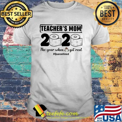 Teacher’s mom 2020 the year when shit got real quarantined toilet paper mask covid-19 shirt