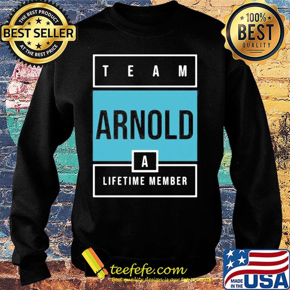 Team arnold lifetime member s Sweater Team arnold lifetime member s Sweater