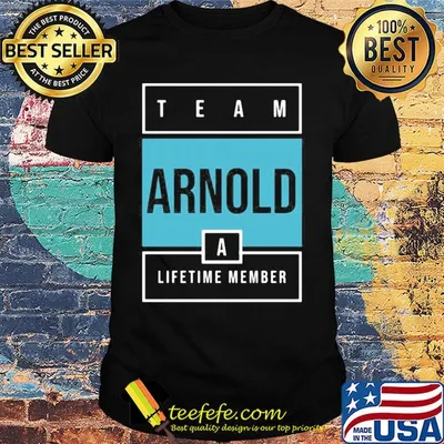 Team arnold lifetime member shirt